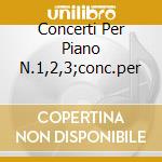 Concerti Per Piano N.1,2,3;conc.per cd