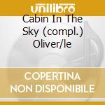 Cabin In The Sky (compl.) Oliver/le cd