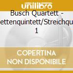 Busch Quartett - Klarinettenquintett/Streichquartett 1 cd musicale