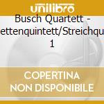 Busch Quartett - Klarinettenquintett/Streichquartett 1 cd