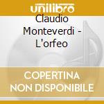 Claudio Monteverdi - L'orfeo cd musicale