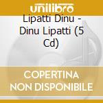 Lipatti Dinu - Dinu Lipatti (5 Cd) cd