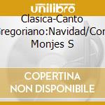 Clasica-Canto Gregoriano:Navidad/Coro Monjes S cd musicale di AUTORI VARI