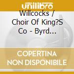 Willcocks / Choir Of King?S Co - Byrd / Palestrina / Victoria / cd musicale di Willcocks / Choir Of King?S Co