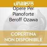 Opere Per Pianoforte Beroff Ozawa cd