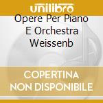 Opere Per Piano E Orchestra Weissenb cd musicale di CHOPIN