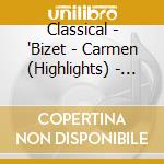 Classical - 'Bizet - Carmen (Highlights) - Patricia Johnson, Donald Smith, Raimund Herincx, Elizabeth Robson Rita Hunter, Ann Robson, Sadler'S Wells cd