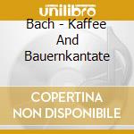 Bach - Kaffee And Bauernkantate cd