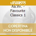 Aa.Vv. - Favourite Classics 1 cd