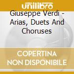 Giuseppe Verdi - Arias, Duets And Choruses cd