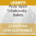 Pyotr Ilyich Tchaikovsky - Ballets cd