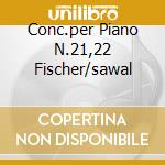 Conc.per Piano N.21,22 Fischer/sawal cd
