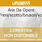 Arie Da Opere Freni/scotto/bruson/vo cd musicale di PUCCINI