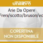 Arie Da Opere Freni/scotto/bruson/vo cd
