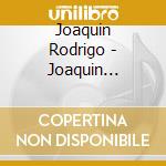 Joaquin Rodrigo - Joaquin Rodrigo cd musicale di RODRIGO/FALLA