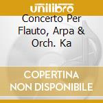 Concerto Per Flauto, Arpa & Orch. Ka cd musicale di MOZART