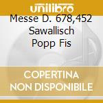 Messe D. 678,452 Sawallisch Popp Fis cd