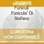 Funiculi' Funicula' Di Stefano cd musicale di DENZA/TOSTI/D'ESPOSITO