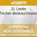 21 Lieder Fischer-dieskau/moore cd musicale di SCHUBERT