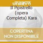 Il Pipistrello (opera Completa) Kara cd