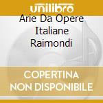 Arie Da Opere Italiane Raimondi cd musicale di ROSSINI-VERDI