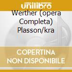 Werther (opera Completa) Plasson/kra cd musicale di MASSENET