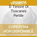 Il Tenore Di Toscanini Pertile cd