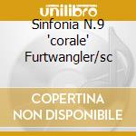 Sinfonia N.9 'corale' Furtwangler/sc cd