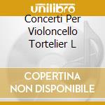 Concerti Per Violoncello Tortelier L cd musicale di VIVALDI