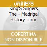King'S Singers The - Madrigal History Tour cd