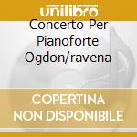 Concerto Per Pianoforte Ogdon/ravena cd