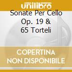 Sonate Per Cello Op. 19 & 65 Torteli cd