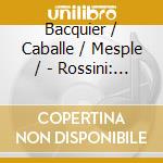 Bacquier / Caballe / Mesple / - Rossini: Guillaume Tell cd musicale di ROSSINI