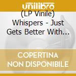 (LP Vinile) Whispers - Just Gets Better With Time (Rock Steady) lp vinile di Whispers