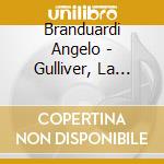 Branduardi Angelo - Gulliver, La Luna E Altri Dise cd
