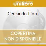 Cercando L'oro cd