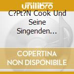 C?Pt?N Cook Und Seine Singenden Saxophone - C?Pt?N Cook Und Seine Singenden Saxophone Spielen Die Sch?Nsten Traummelodien cd