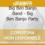 Big Ben Banjo Band - Big Ben Banjo Party cd