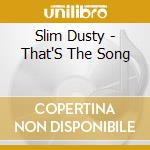 Slim Dusty - That'S The Song cd musicale di Slim Dusty