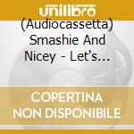 (Audiocassetta) Smashie And Nicey - Let's Rock cd