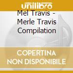 Mel Travis - Merle Travis Compilation cd