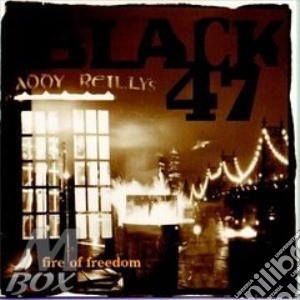 Black 47 - Fire Of Freedom cd musicale di Black 47