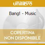 Bang! - Music cd