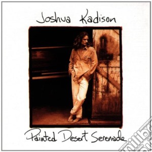 Joshua Kadison - Painted Desert Serenade cd musicale di KADISON JOSHUA