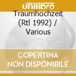 Traumhochzeit (Rtl 1992) / Various cd