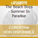 The Beach Boys - Summer In Paradise cd musicale di BEACH BOYS THE
