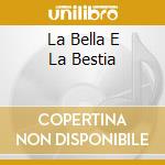 La Bella E La Bestia cd musicale di O.S.T.