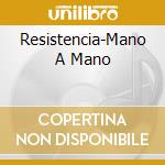 Resistencia-Mano A Mano cd
