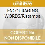 ENCOURAGING WORDS/Ristampa cd