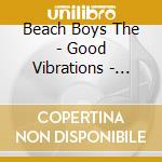 Beach Boys The - Good Vibrations - Thirty Years cd musicale di BEACH BOYS THE